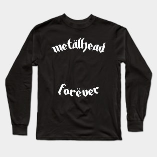 Metalhead Forever Long Sleeve T-Shirt